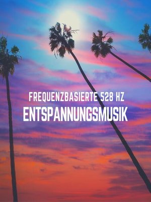 cover image of Frequenzbasierte 528 Hz Entspannungsmusik